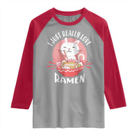 Funny Kawaii Cat Ramen Japanese Raglan Shirt I Just Really Love Ramen Otaku Manga Cute Graphic