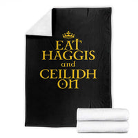 Eat Haggis and Ceilidh On Scotland Things Throw Blanket Funny Scottish Culture Heritage Pride