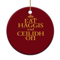 Eat Haggis and Ceilidh On Scotland Things Ceramic Ornament Funny Scottish Culture Heritage Pride