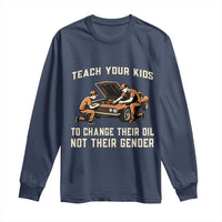 Teach Your Kids To Change Their Oil Long Sleeve Shirt Not Their Gender Dad and Son Father's Day - Wonder Print Shop