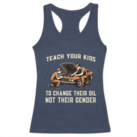 Teach Your Kids To Change Their Oil Racerback Tank Top Not Their Gender Dad and Son Father's Day - Wonder Print Shop