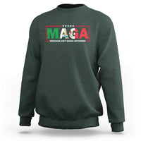 Mexicans Ain't Going Anywhere Sweatshirt Mexico Flag