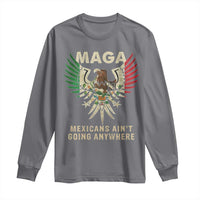 Mexicans Ain't Going Anywhere Long Sleeve Shirt Eagle Mexico Flag Retro Vintage