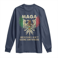 Mexicans Ain't Going Anywhere Long Sleeve Shirt Eagle Mexico Flag Retro Vintage
