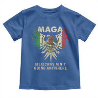 Mexicans Ain't Going Anywhere Toddler T Shirt Eagle Mexico Flag Retro Vintage