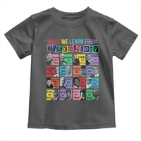 What We Learn From Black History Toddler T Shirt Black Civil Rights Leaders