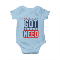 We All We Got We All We Need Motivational Baby Onesie Minimalist Bold Sports Style