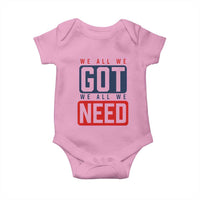 We All We Got We All We Need Motivational Baby Onesie Minimalist Bold Sports Style