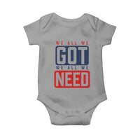 We All We Got We All We Need Motivational Baby Onesie Minimalist Bold Sports Style