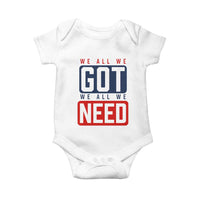 We All We Got We All We Need Motivational Baby Onesie Minimalist Bold Sports Style
