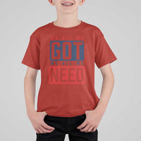 We All We Got We All We Need Motivational T Shirt For Kid Minimalist Bold Sports Style