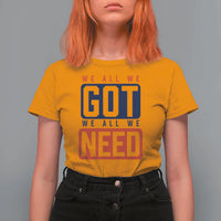 We All We Got We All We Need Motivational T Shirt For Women Minimalist Bold Sports Style
