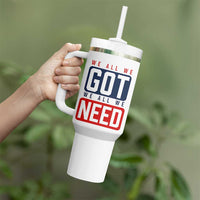 We All We Got We All We Need Motivational Tumbler With Handle Minimalist Bold Sports Style