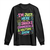 I'm Just Here for The Snacks Commercials Halftime Show Long Sleeve Shirt Funny Game Day Neon Style