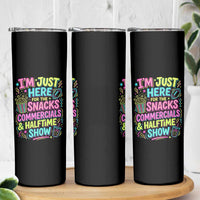 I'm Just Here for The Snacks Commercials Halftime Show Skinny Tumbler Funny Game Day Neon Style