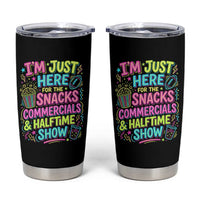 I'm Just Here for The Snacks Commercials Halftime Show Tumbler Cup Funny Game Day Neon Style