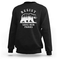 Resist Save Our Parks Sweatshirt Bear US National Parks Wildlife Nature