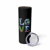 Earth Day LOVE Skinny Tumbler Planet Anniversary Everyday