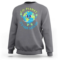 Go Planet It's Your Earth Day Sweatshirt