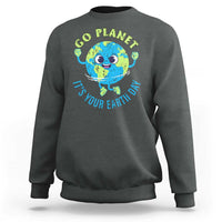 Go Planet It's Your Earth Day Sweatshirt