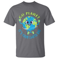 Go Planet It's Your Earth Day T Shirt
