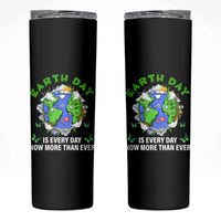 Earth Day Is Every Day Skinny Tumbler Now More Than Ever