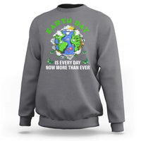 Earth Day Is Every Day Sweatshirt Now More Than Ever