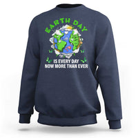 Earth Day Is Every Day Sweatshirt Now More Than Ever