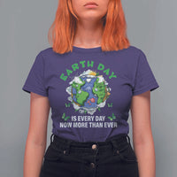 Earth Day Is Every Day T Shirt For Women Now More Than Ever