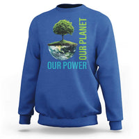 Our Power Our Planet Sweatshirt Earth Day 2025