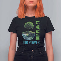 Our Power Our Planet T Shirt For Women Earth Day 2025
