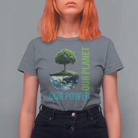 Our Power Our Planet T Shirt For Women Earth Day 2025