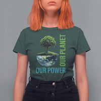 Our Power Our Planet T Shirt For Women Earth Day 2025
