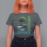 Our Power Our Planet T Shirt For Women Earth Day 2025