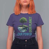Our Power Our Planet T Shirt For Women Earth Day 2025