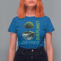 Our Power Our Planet T Shirt For Women Earth Day 2025