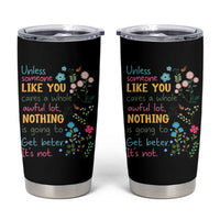 Protect Environment Tumbler Cup Unless Someone Like You Cares A Whole Awful Lot