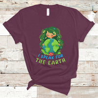 Earth Day T Shirt I Speak For The Earth Love Your Mother Go Green Earth Day - Wonder Print Shop