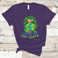 Earth Day T Shirt I Speak For The Earth Love Your Mother Go Green Earth Day - Wonder Print Shop