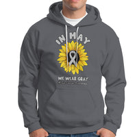 Brain Cancer Hoodie In May We Wear Gray Brain Cancer Awareness Month Sunflower - Wonder Print Shop