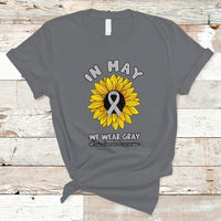 Brain Cancer T Shirt In May We Wear Gray Brain Cancer Awareness Month Sunflower - Wonder Print Shop