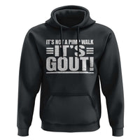 It's Not A Pimp Walk It's Gout Hoodie Sarcastic Chronic Pain Funny Arthritis Limping Joke