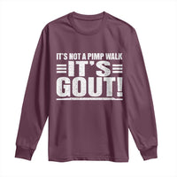 It's Not A Pimp Walk It's Gout Long Sleeve Shirt Sarcastic Chronic Pain Funny Arthritis Limping Joke
