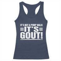 It's Not A Pimp Walk It's Gout Racerback Tank Top Sarcastic Chronic Pain Funny Arthritis Limping Joke