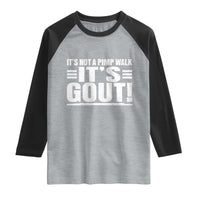 It's Not A Pimp Walk It's Gout Raglan Shirt Sarcastic Chronic Pain Funny Arthritis Limping Joke