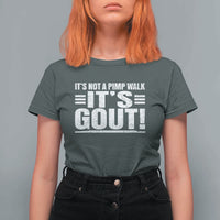 It's Not A Pimp Walk It's Gout T Shirt For Women Sarcastic Chronic Pain Funny Arthritis Limping Joke