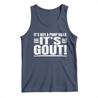 It's Not A Pimp Walk It's Gout Tank Top Sarcastic Chronic Pain Funny Arthritis Limping Joke