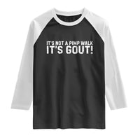It's Not A Pimp Walk It's Gout Raglan Shirt Funny Chronic Pain Humorous Arthritis Limping Joke