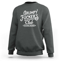Grumpy Fucker's Club Lifetime Member Sweatshirt Funny Distressed Sarcastic Adult Humor Slogan Typography