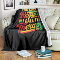 You Call It Reggae I Call It Therapy Throw Blanket Emotional Jamaican Rasta Music Lovers